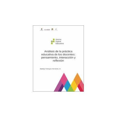 Análisis de la práctica educativa de los docentes: pensamiento, interacción y reflexión